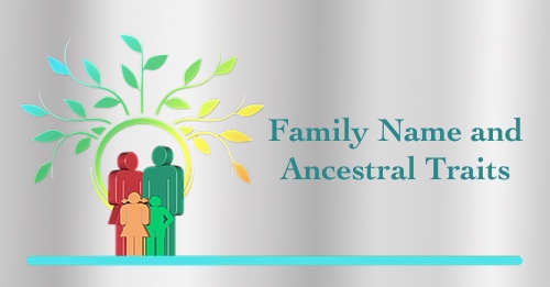 Image for 'Ancestral Traits Found in Family Name' article at AffinityNumerology.com Image for 'Ancestral Traits Found in Family Name' numerology article